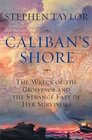 Caliban's Shore The Wreck of the Grosvenor and the Strange Fate of Her Survivors