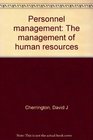 Personnel management The management of human resources