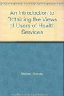 An Introduction to Obtaining the Views of Users of Health Services