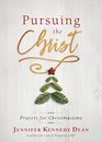 Pursuing the Christ Prayers for Christmastime