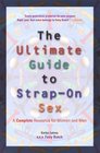 The Ultimate Guide to StrapOn Sex A Complete Resource for Women and Men