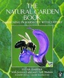 The Natural Garden Book Gardening in Harmony with Nature