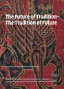 The Future of Tradition  Tradition of the Future