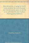 Menstruacao a sangria inutil Uma analise da contribuicao da menstruacao para as dores e os sofrimentos da mulher