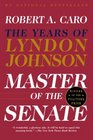 Master of the Senate  The Years of LBJ Vol III