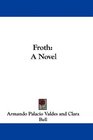 Froth A Novel