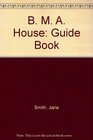 BMA House Guide Book