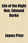 Life of the Right Hon Edmund Burke