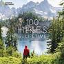 100 Hikes of a Lifetime The World's Ultimate Scenic Trails