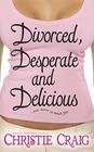 Divorced Desperate and Delicious