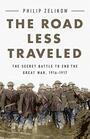The Road Less Traveled The Secret Battle to End the Great War 19161917