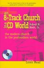 An 8Track Church in a CD World The Modern Church in a Postmodern World