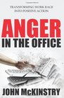 Anger in the Office Transforming Work Rage Into Positive Action