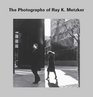 The Photographs of Ray K Metzker
