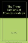 The Three Passions of Countess Natalya