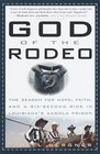 God of the Rodeo  The Search for Hope Faith and a SixSecond Ride in Louisiana's Angola Prison