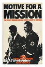 Motive for a Mission The Story Behind Rudolf Hess' Flight to Britain