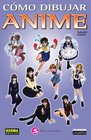 Como Dibujar Anime Vol 5 Chicas en Accion / How to Draw Anime and Game Characters Vol 5 Bishoujo Game Characters/ Spanish Edition