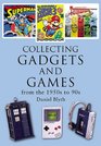 COLLECTING GADGETS AND GAMES FROM THE 1950S90S