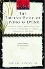 The Tibetan Book of Living and Dying A Spiritual Classic from One of the Foremost Interpreters of Tibetan Buddhism to the West