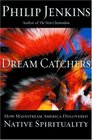Dream Catchers How  Mainstream America Discovered Native Spirituality
