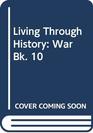 Living Through History War Bk 10