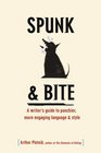 Spunk  Bite A writer's  guide to punchier more engaging language  style