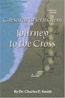 Caesarea to Jerusalem Journey to the Cross