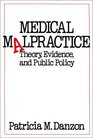 Medical Malpractice  Theory Evidence and Public Policy