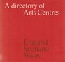 A Directory of Arts Centres in England Scotland and Wales