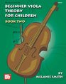 Mel Bay Beginner Viola Theory for Children Book Two