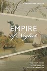 Empire of Neglect The West Indies in the Wake of British Liberalism