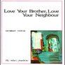 Love Your Brother  Love Your Neighbour