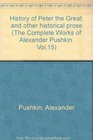 The Complete Works of Alexander Pushkin volume 15 History of Peter the Great and Other Historical Prose