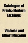 Catalogue of Prints Modern Etchings
