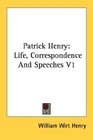 Patrick Henry: Life, Correspondence And Speeches V1