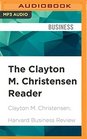 The Clayton M Christensen Reader