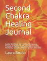 Second Chakra Healing Journal Guided Workbook for Fertility Menopause Prostate  Bladder Health Interstitial Cystitis Hormones Sexuality Intimacy and Creative Flow