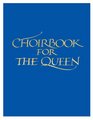 A Choir Book for the Queen A collection of contemporary sacred music in celebration of the Diamond Jubilee