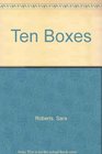 Ten Boxes