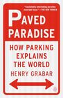 Paved Paradise How Parking Explains the World