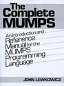 The Complete MUMPS  An Introduction and Reference Manual for the MUMPS Programming Language