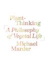 PlantThinking A Philosophy of Vegetal Life