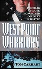 West Point Warriors : Profiles of Duty, Honor, and  Country in Battle