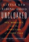 Little Red Riding Hood Uncloaked Sex Morality and the Evolution of a Fairy Tale