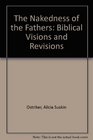 The Nakedness of the Fathers Biblical Visions and Revisions