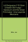 LA Zariguerya Y El Gran Creador De Fuego    Opossum and the Great Filmmaker Una Leyenda Mexicana