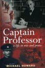 Captain Professor The Memoirs of Sir Michael Howard