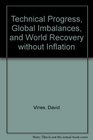 Technical Progress Global Imbalances and World Recovery without Inflation