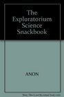 The Exploratorium Science Snackbook